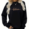 Send Inspirational Style to Friends! "Believe" 3D Handwritten Font Printed Women'S Casual Fleece Round Neck Sweatshirt, Motivational Easy Style   OAXG Black / S